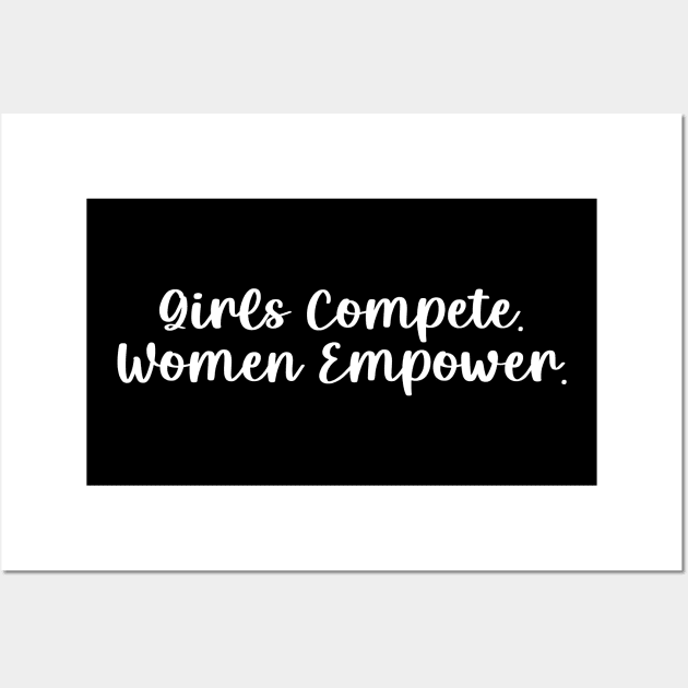 Girls Compete Women Empower Female Girl Power Feminism Wall Art by sBag-Designs